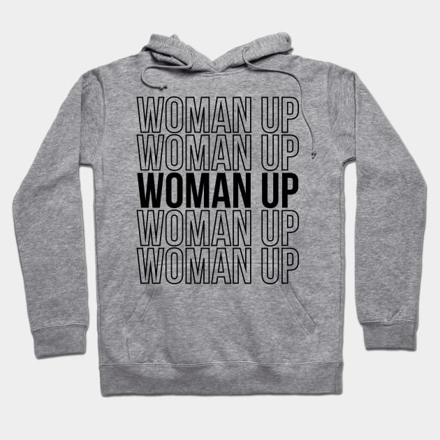 Feminism Quote Woman Up Woman Gift Hoodie by stonefruit